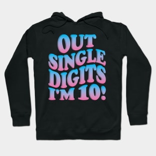 out single digits i'm 10 Hoodie